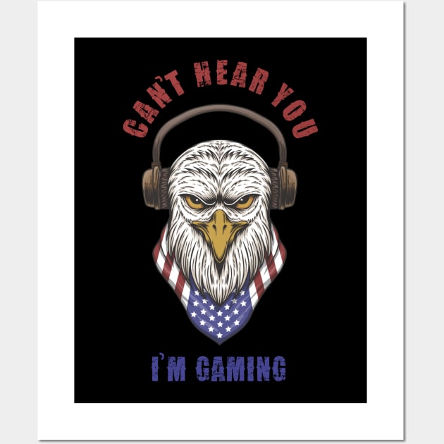 Headset Can't Hear You I'm Gaming - EAGLE Wall Art by Pannolinno